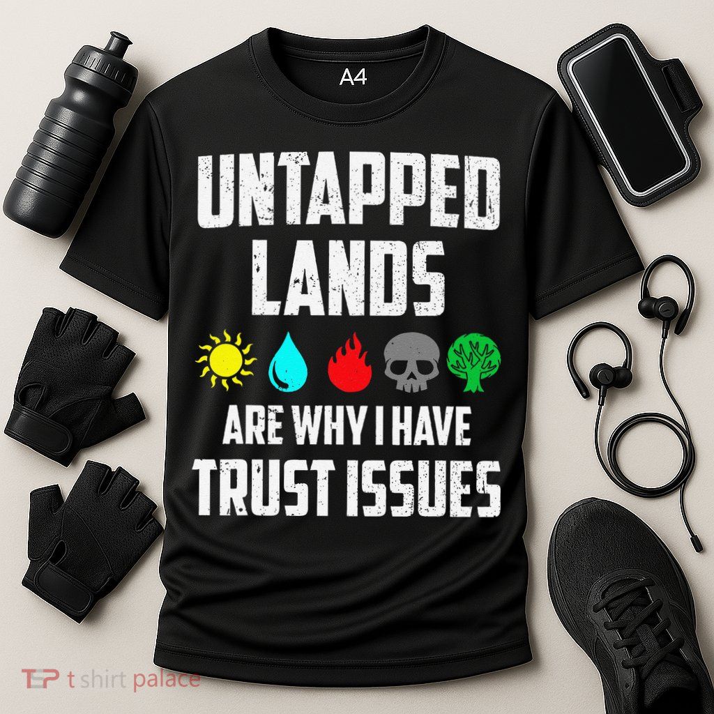 Untapped Lands Trust Issues Magic Funny Geek Tcg Classic Fit Performance Shirt