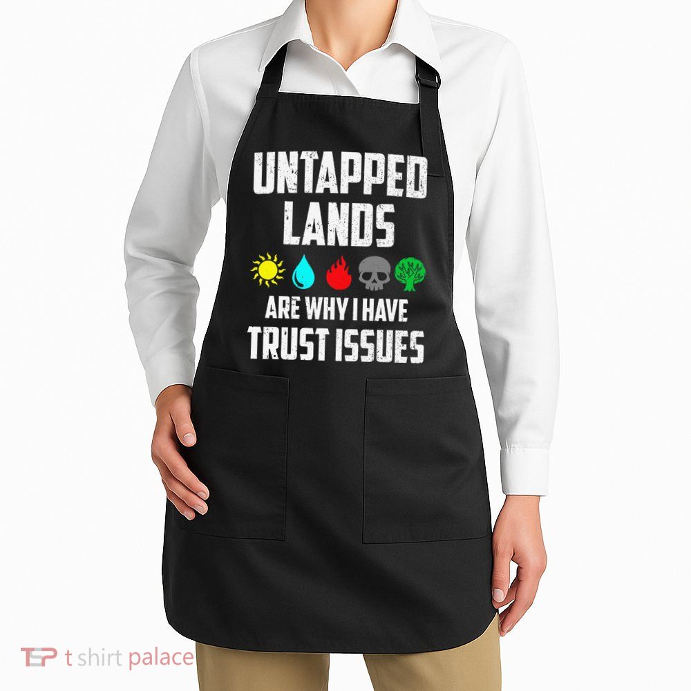 Untapped Lands Trust Issues Magic Funny Geek Tcg Classic Fit Apron