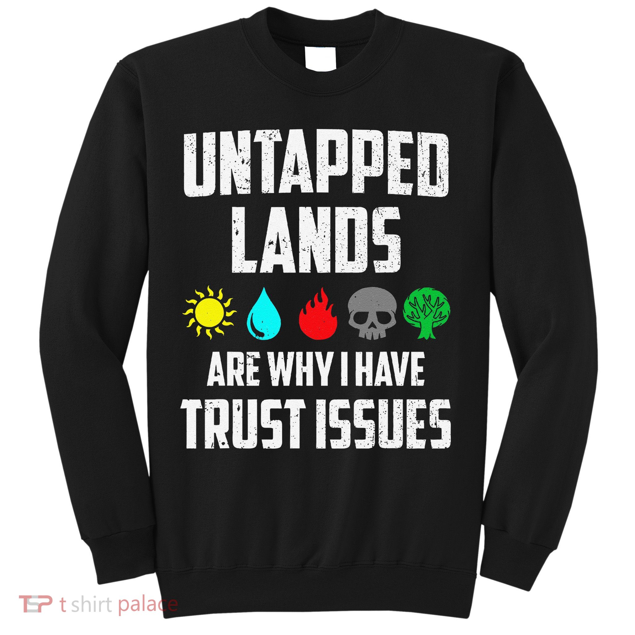 Untapped Lands Trust Issues Magic Funny Geek Tcg Classic Fit Sweatshirt