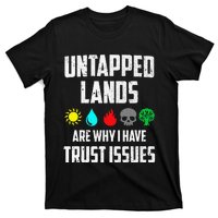 Untapped Lands Trust Issues Magic Funny Geek Tcg Classic Fit T-Shirt