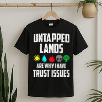 Untapped Lands Trust Issues Magic Funny Geek Tcg Classic Fit T-Shirt