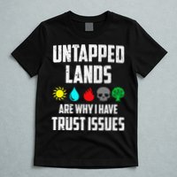 Untapped Lands Trust Issues Magic Funny Geek Tcg Classic Fit T-Shirt