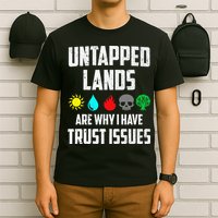 Untapped Lands Trust Issues Magic Funny Geek Tcg Classic Fit T-Shirt