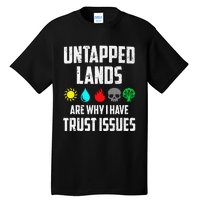 Untapped Lands Trust Issues Magic Funny Geek Tcg Classic Fit Tall T-Shirt