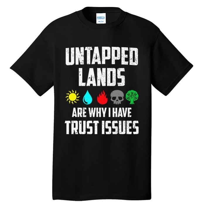 Untapped Lands Trust Issues Magic Funny Geek Tcg Classic Fit Tall T-Shirt