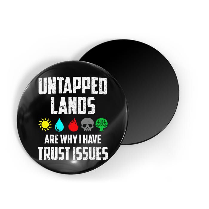 Untapped Lands Trust Issues Magic Funny Geek Tcg Classic Fit Magnet