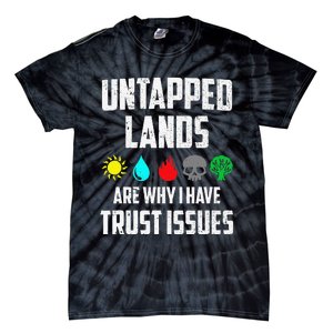 Untapped Lands Trust Issues Magic Funny Geek Tcg Classic Fit Tie-Dye T-Shirt