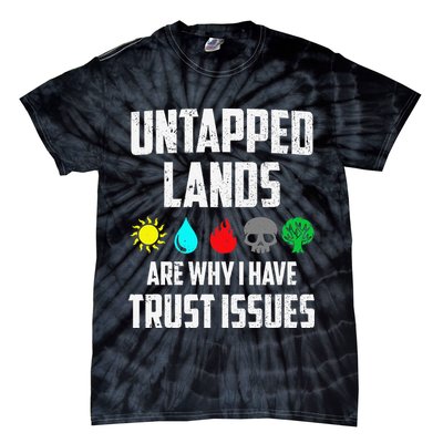 Untapped Lands Trust Issues Magic Funny Geek Tcg Classic Fit Tie-Dye T-Shirt