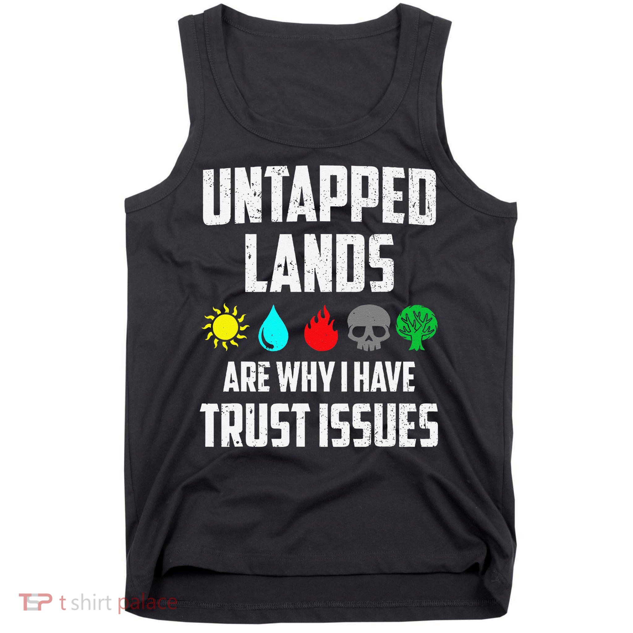 Untapped Lands Trust Issues Magic Funny Geek Tcg Classic Fit Tank Top