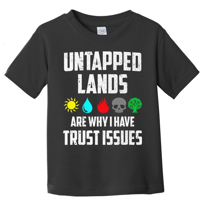 Untapped Lands Trust Issues Magic Funny Geek Tcg Classic Fit Toddler T-Shirt