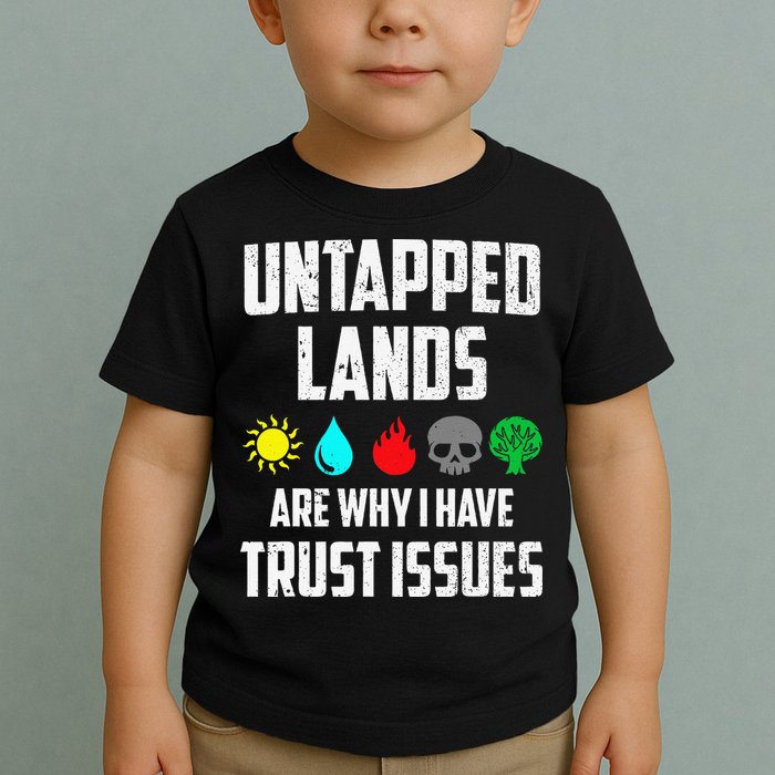 Untapped Lands Trust Issues Magic Funny Geek Tcg Classic Fit Toddler T-Shirt