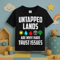 Untapped Lands Trust Issues Magic Funny Geek Tcg Classic Fit Toddler T-Shirt