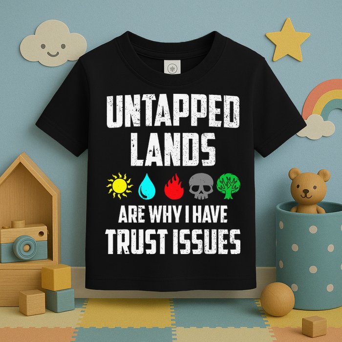 Untapped Lands Trust Issues Magic Funny Geek Tcg Classic Fit Toddler T-Shirt