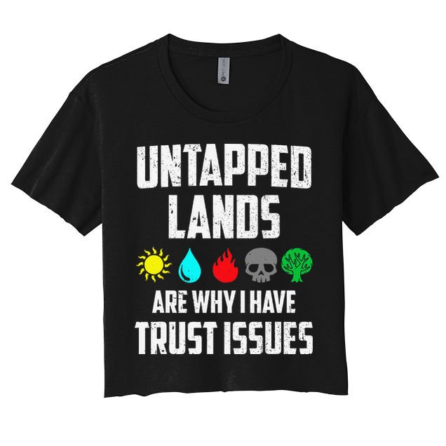 Untapped Lands Trust Issues Magic Funny Geek Tcg Classic Fit Crop Top