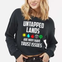 Untapped Lands Trust Issues Magic Funny Geek Tcg Classic Fit Cropped Pullover Crew