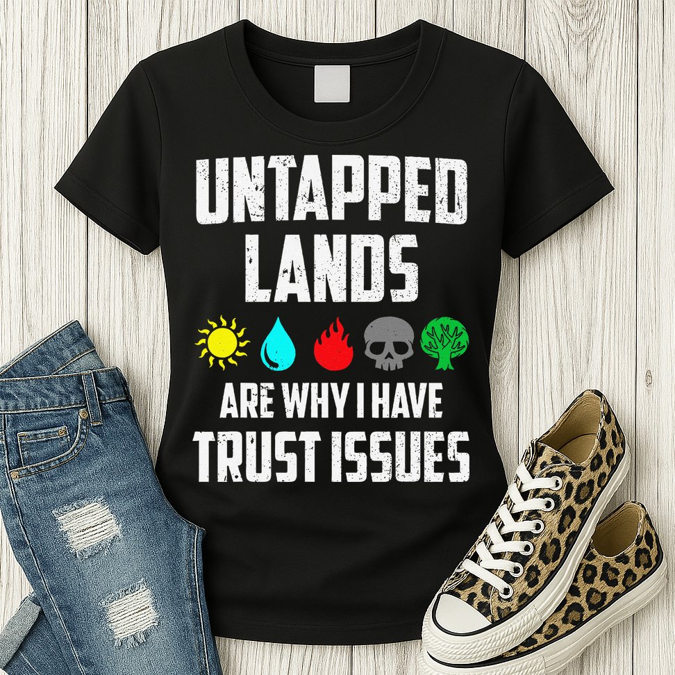 Untapped Lands Trust Issues Magic Funny Geek Tcg Classic Fit Womens T-Shirt