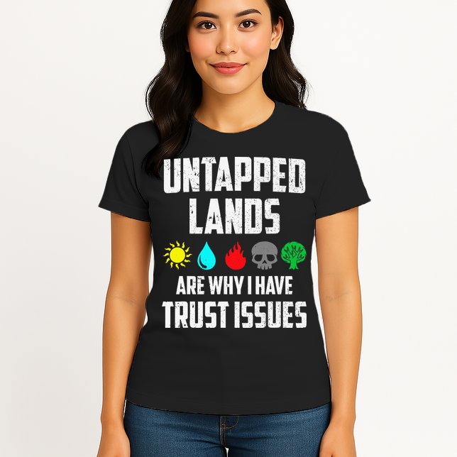 Untapped Lands Trust Issues Magic Funny Geek Tcg Classic Fit Womens T-Shirt