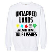 Untapped Lands Trust Issues Magic Funny Geek Tcg Classic Fit Garment-Dyed Sweatshirt