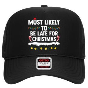 Untitledmost Likely To Be Late For Christmas Matching Family Xmas High Crown Mesh Back Trucker Hat