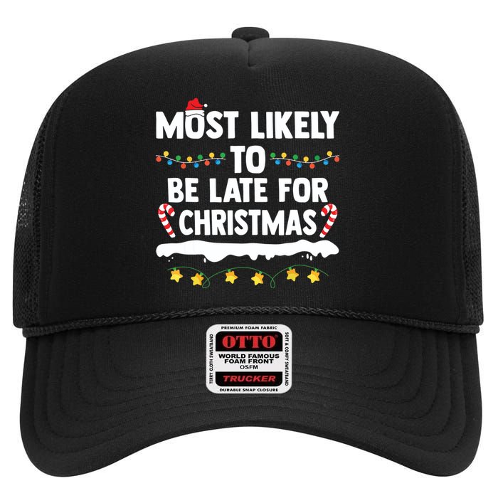 Untitledmost Likely To Be Late For Christmas Matching Family Xmas High Crown Mesh Back Trucker Hat