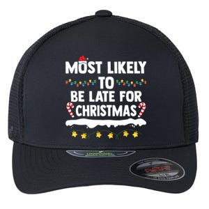 Untitledmost Likely To Be Late For Christmas Matching Family Xmas Flexfit Unipanel Trucker Cap