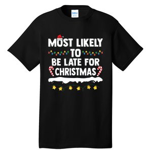 Untitledmost Likely To Be Late For Christmas Matching Family Xmas Tall T-Shirt