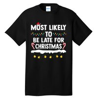 Untitledmost Likely To Be Late For Christmas Matching Family Xmas Tall T-Shirt