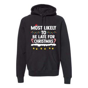 Untitledmost Likely To Be Late For Christmas Matching Family Xmas Premium Hoodie