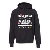 Untitledmost Likely To Be Late For Christmas Matching Family Xmas Premium Hoodie