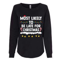 Untitledmost Likely To Be Late For Christmas Matching Family Xmas Womens California Wash Sweatshirt