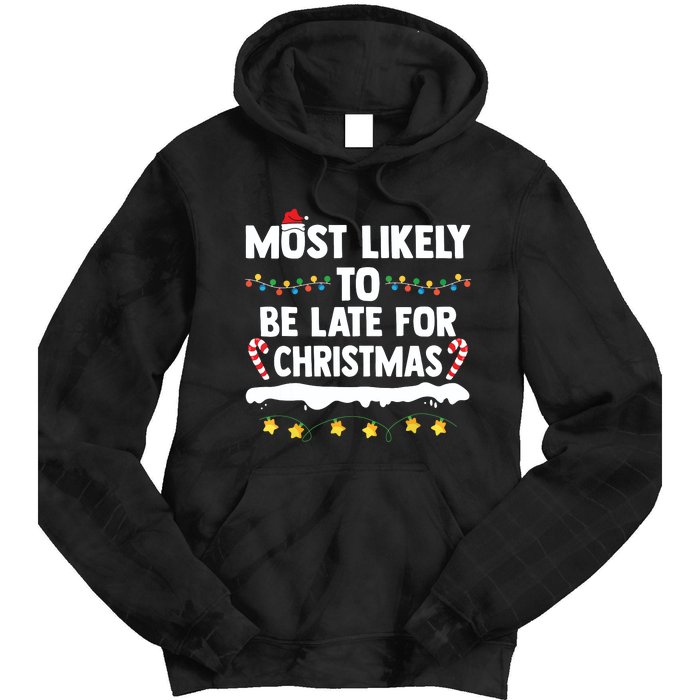 Untitledmost Likely To Be Late For Christmas Matching Family Xmas Tie Dye Hoodie