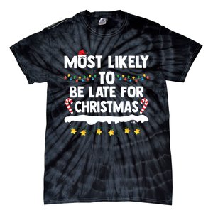 Untitledmost Likely To Be Late For Christmas Matching Family Xmas Tie-Dye T-Shirt