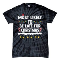 Untitledmost Likely To Be Late For Christmas Matching Family Xmas Tie-Dye T-Shirt