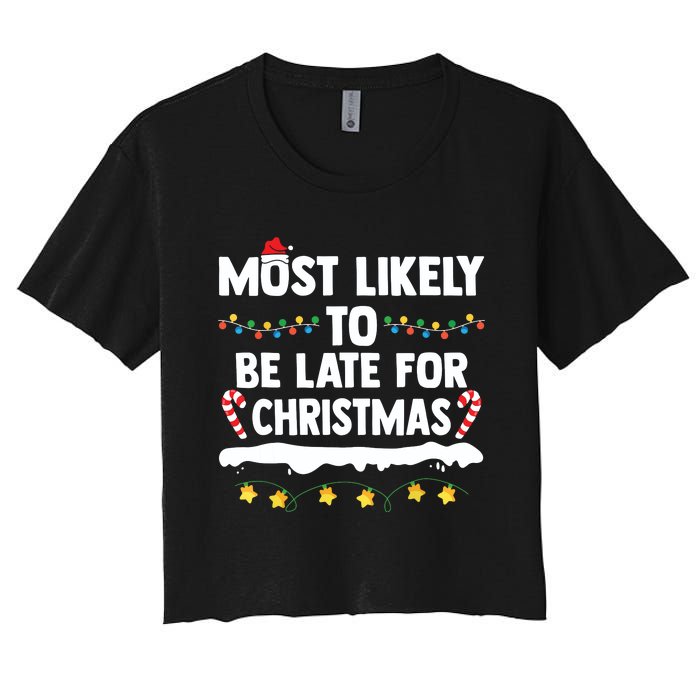 Untitledmost Likely To Be Late For Christmas Matching Family Xmas Women's Crop Top Tee