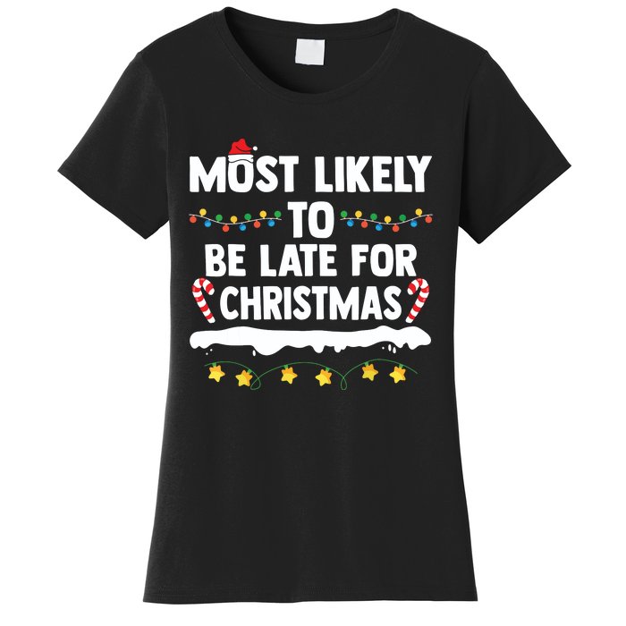 Untitledmost Likely To Be Late For Christmas Matching Family Xmas Women's T-Shirt