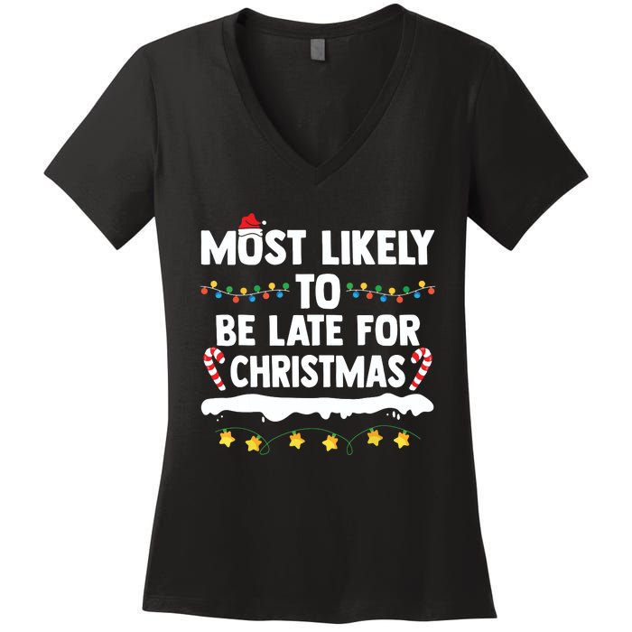 Untitledmost Likely To Be Late For Christmas Matching Family Xmas Women's V-Neck T-Shirt