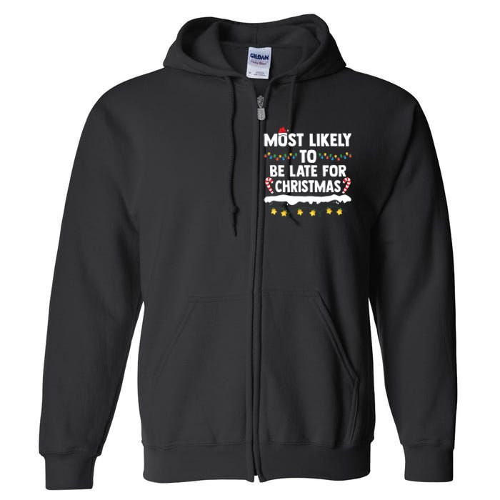 Untitledmost Likely To Be Late For Christmas Matching Family Xmas Full Zip Hoodie