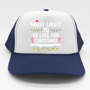 Untitledmost Likely To Be Late For Christmas Matching Family Xmas Trucker Hat