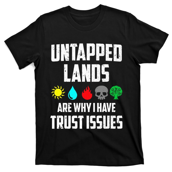 Untapped Lands Trust Issues Funny Magic Geek TCG T-Shirt