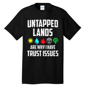 Untapped Lands Trust Issues Funny Magic Geek TCG Tall T-Shirt