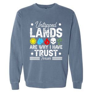 Untapped Lands Trust Issues Funny Magic Geek Tcg Gift Garment-Dyed Sweatshirt