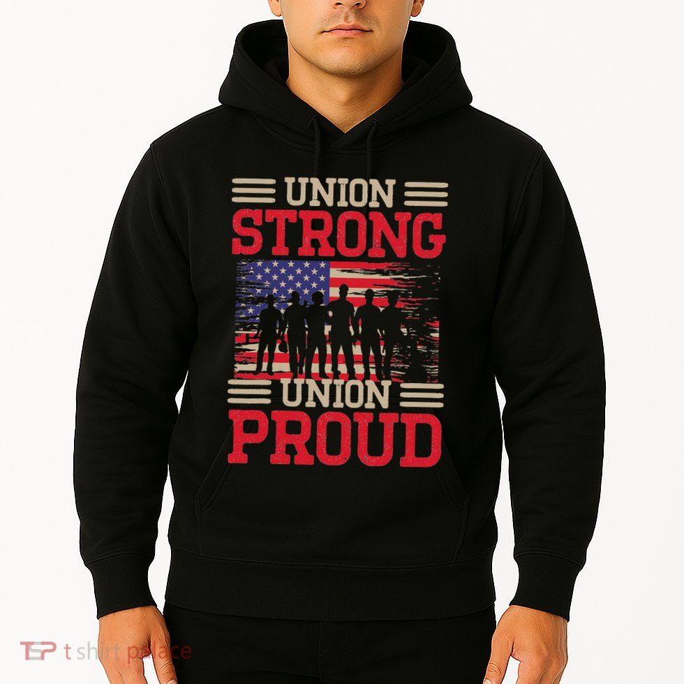 Union Laborer Union Strong Labor Union Worker Union Hoodie