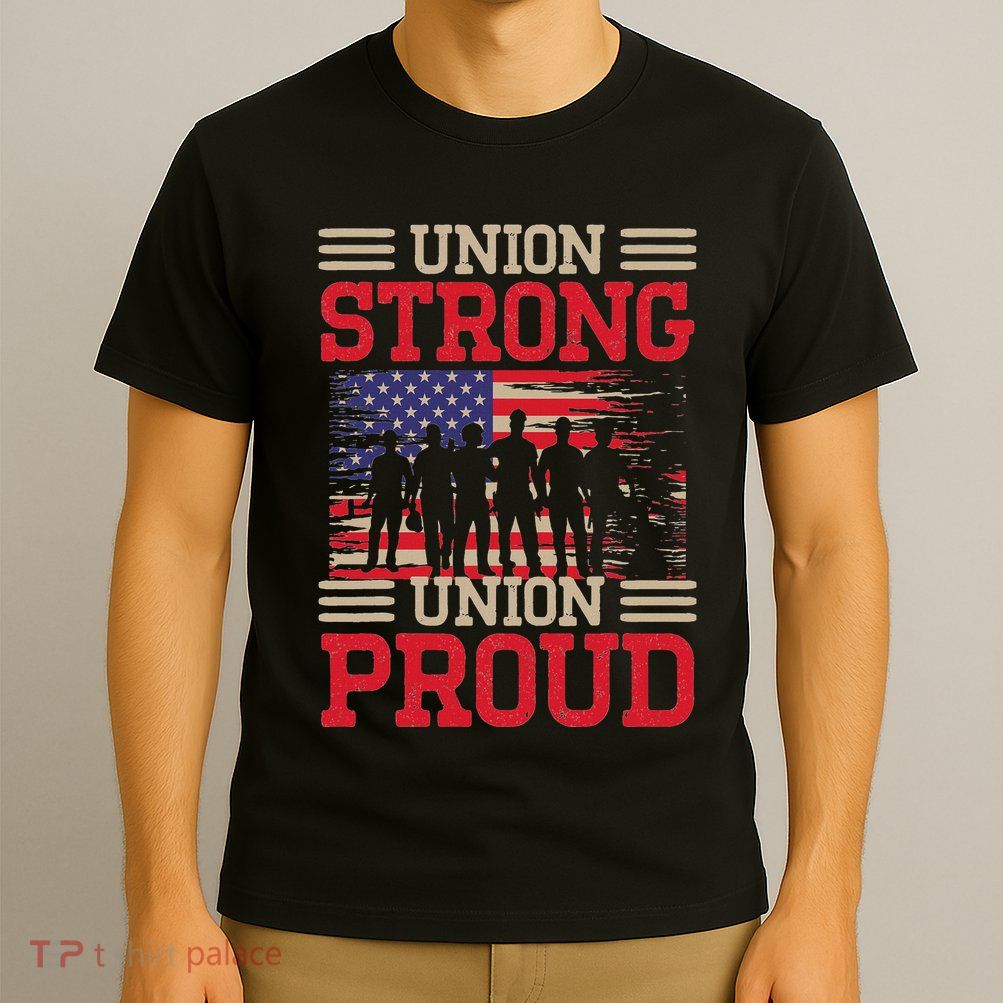 Union Laborer Union Strong Labor Union Worker Union T-Shirt