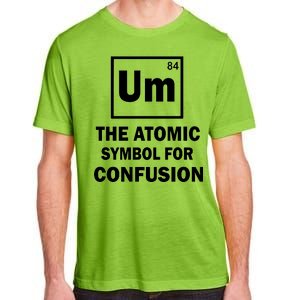 Um The Atomic Symbol For Confusion Adult ChromaSoft Performance T-Shirt