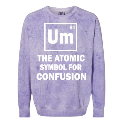 Um The Atomic Symbol For Confusion Colorblast Crewneck Sweatshirt