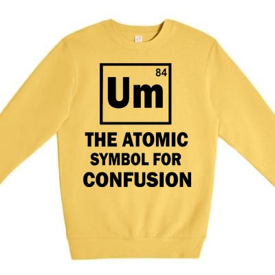 Um The Atomic Symbol For Confusion Premium Crewneck Sweatshirt