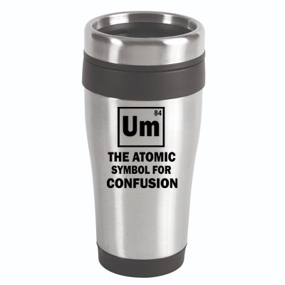 Um The Atomic Symbol For Confusion 16oz Travel Tumbler