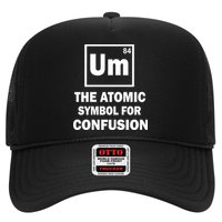 Um The Atomic Symbol For Confusion Trucker Hat