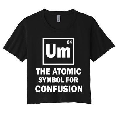 Um The Atomic Symbol For Confusion Crop Top