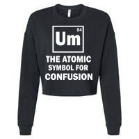 Um The Atomic Symbol For Confusion Cropped Pullover Crew